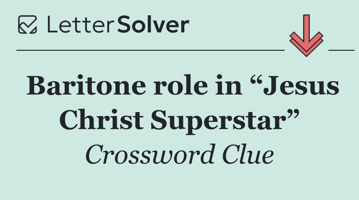 Baritone role in “Jesus Christ Superstar”