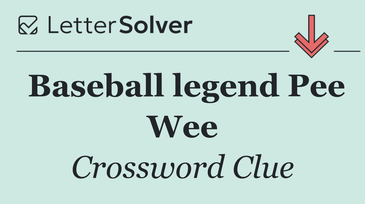 Baseball legend Pee Wee