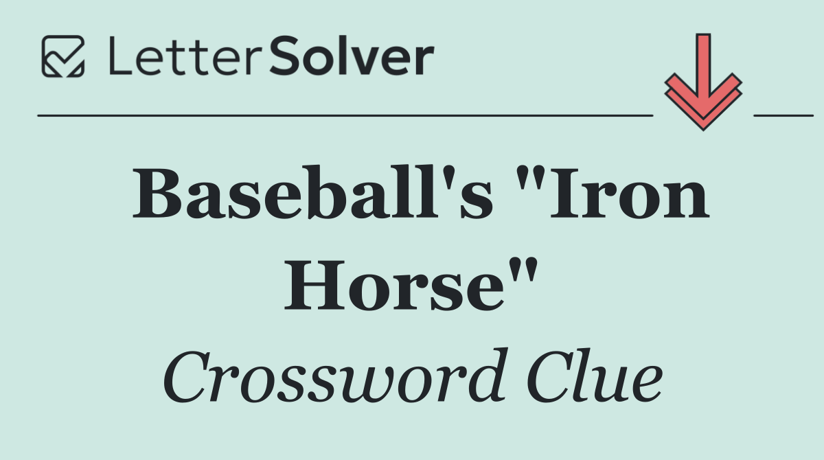 Baseball's "Iron Horse"