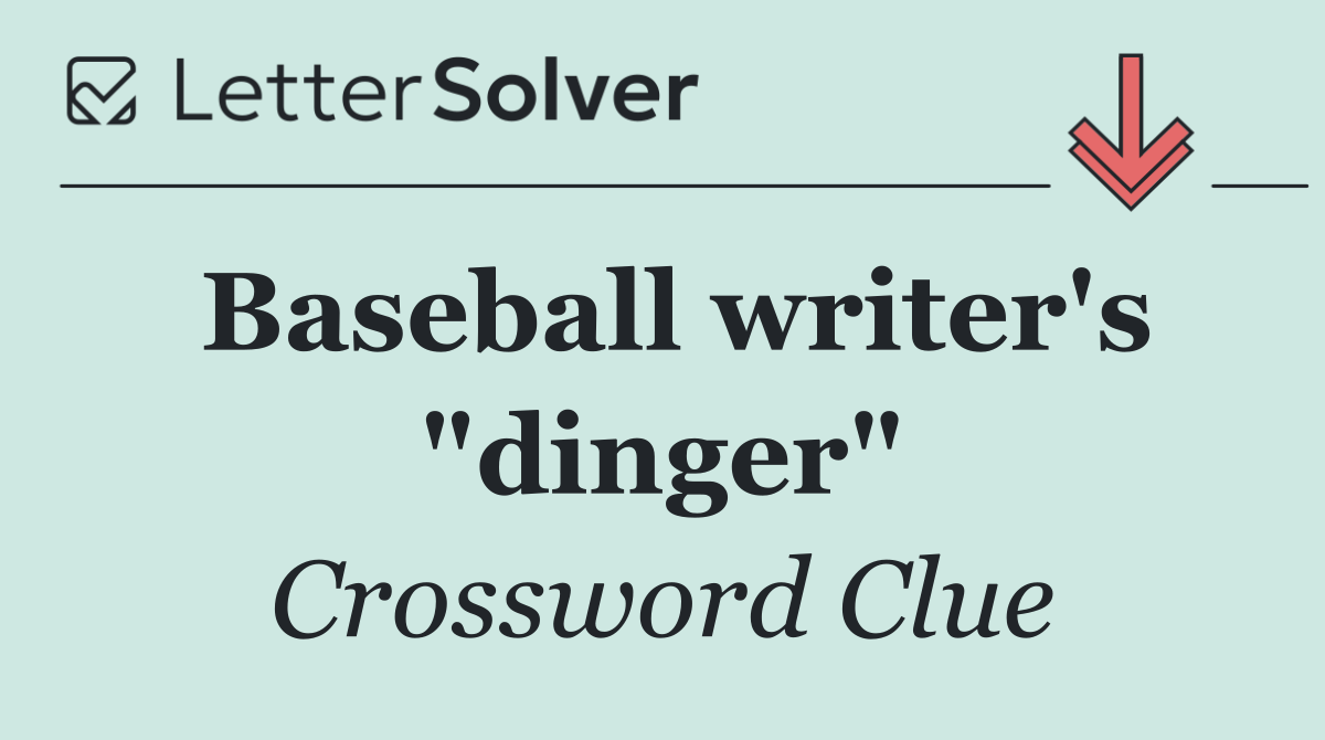 Baseball writer's "dinger"
