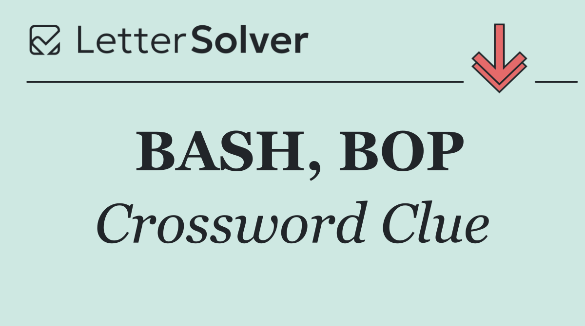 BASH, BOP
