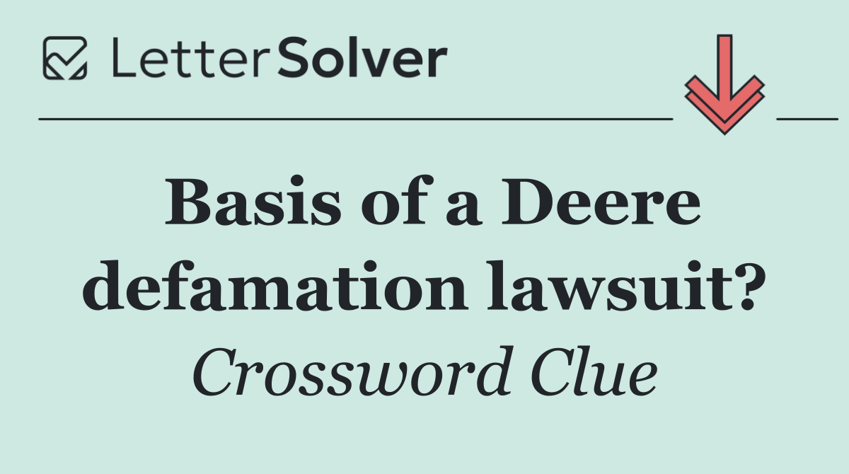 Basis of a Deere defamation lawsuit?