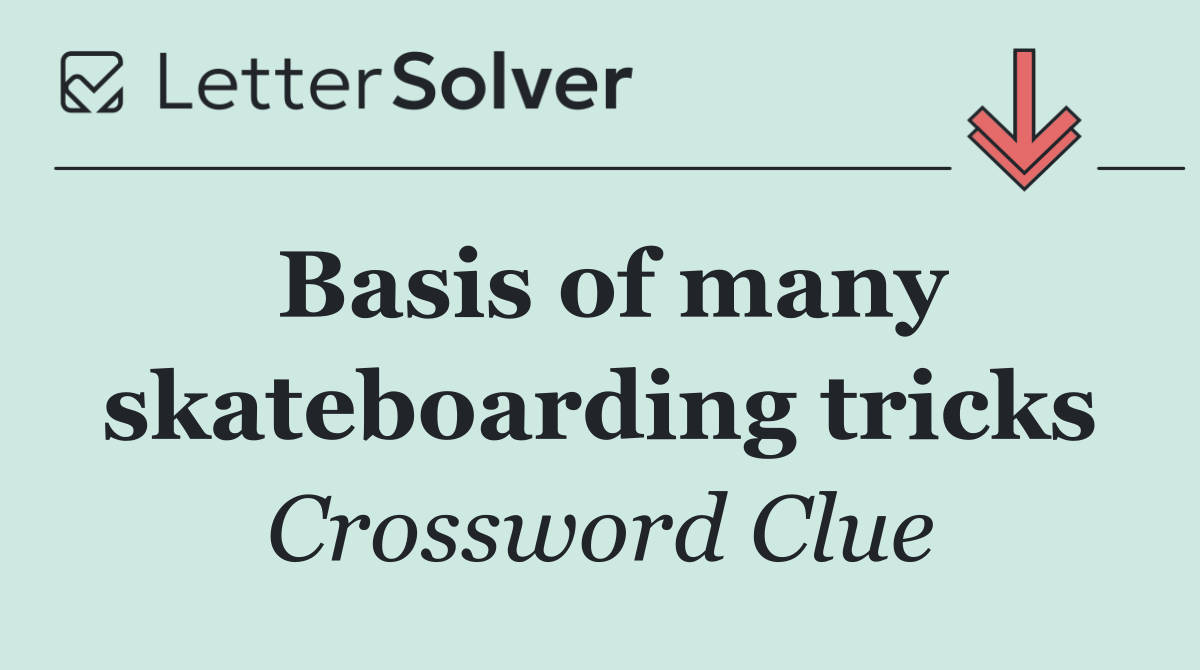 Basis of many skateboarding tricks