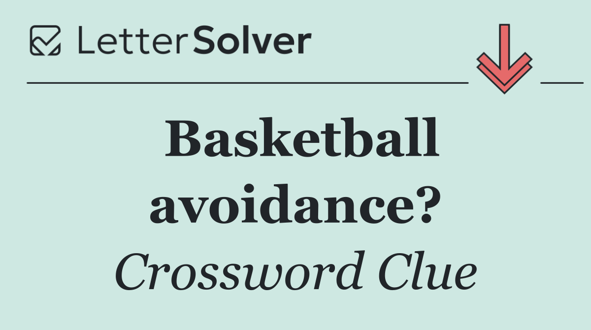 Basketball avoidance?