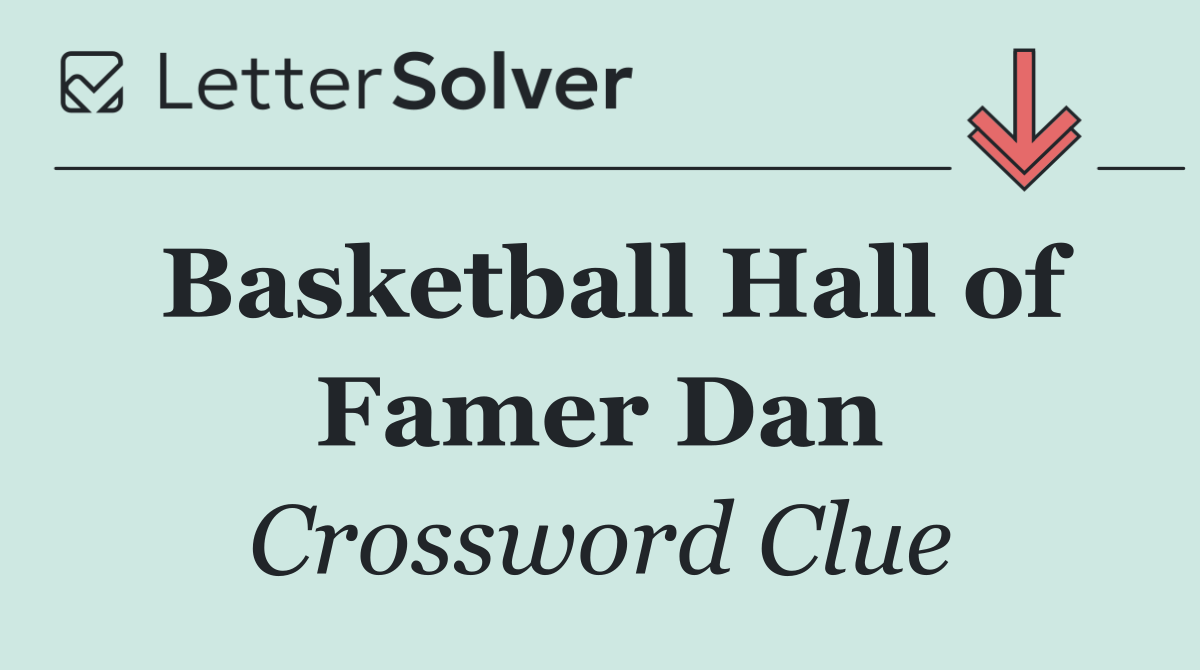 Basketball Hall of Famer Dan