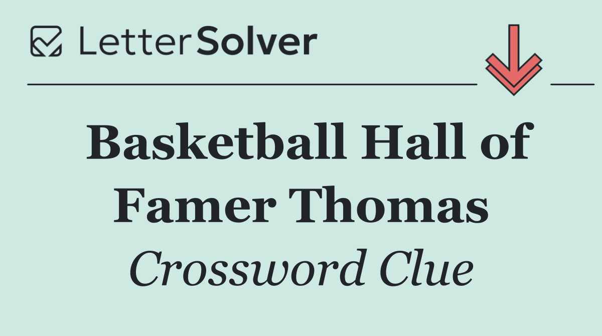 Basketball Hall of Famer Thomas