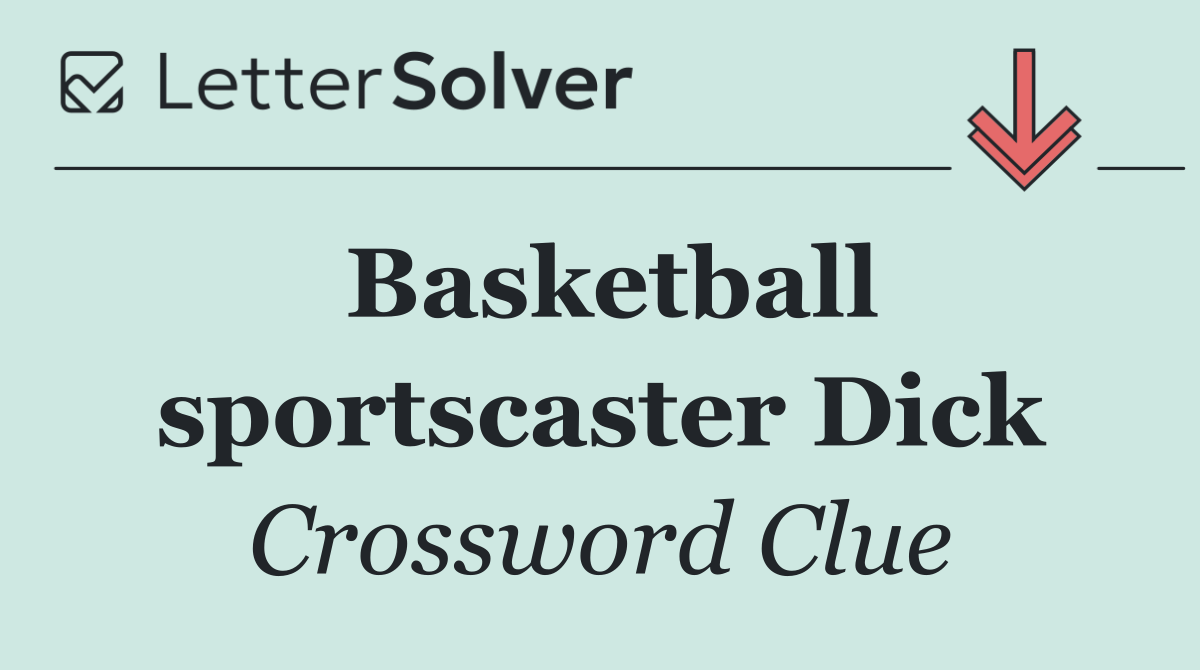 Basketball sportscaster Dick