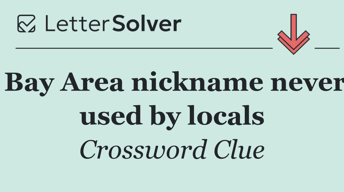 Bay Area nickname never used by locals