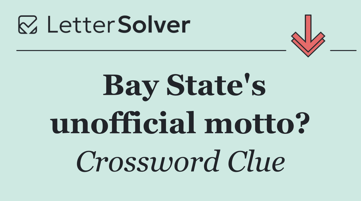 Bay State's unofficial motto?