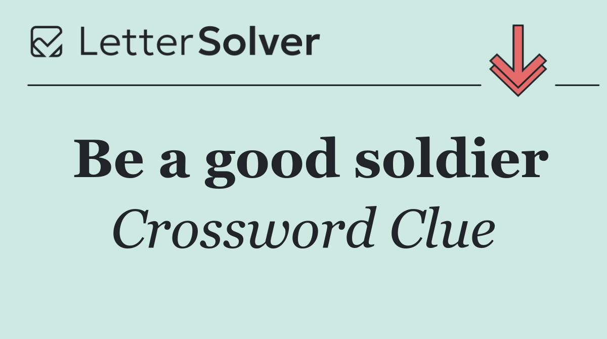 Be a good soldier