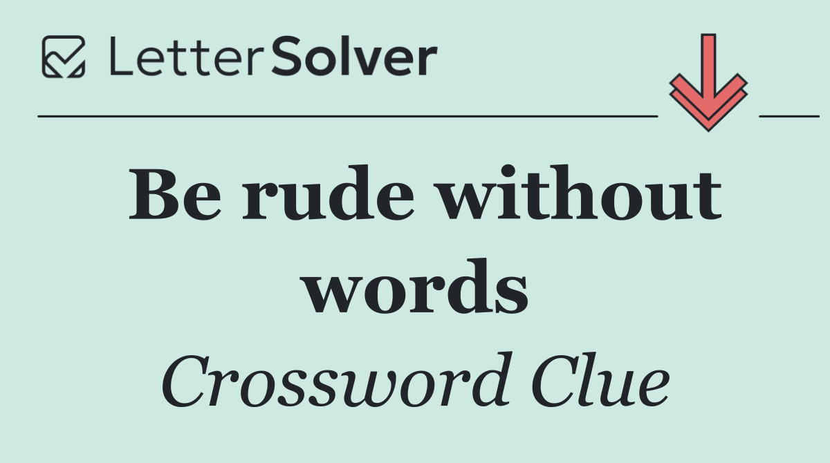 Be rude without words