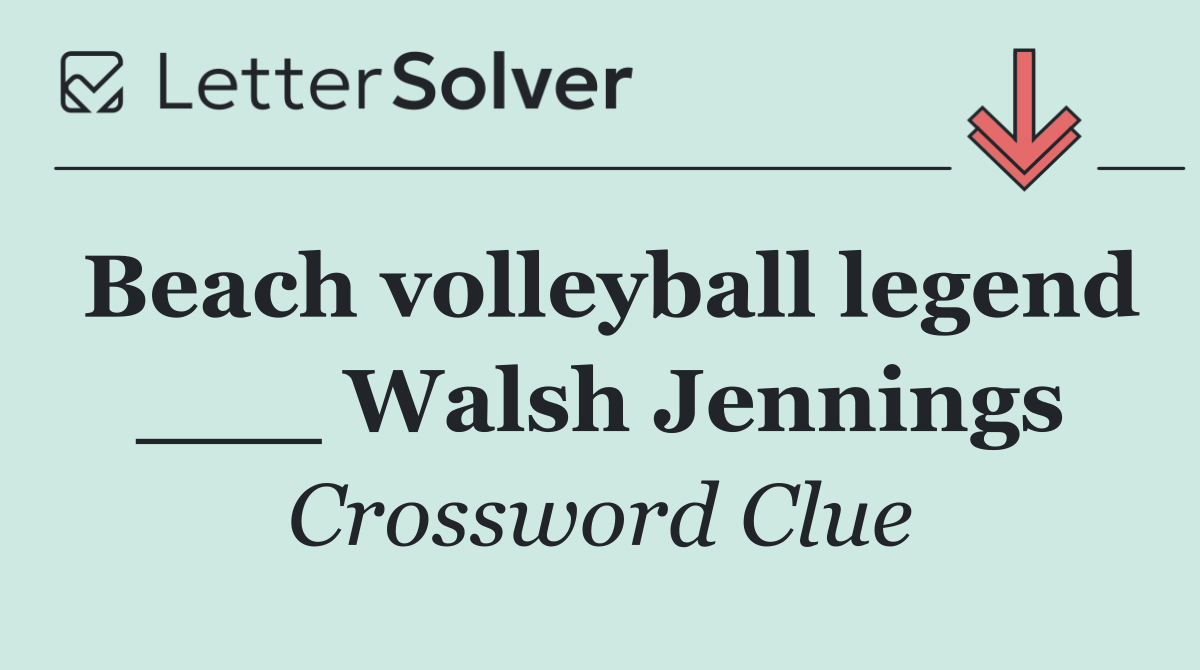 Beach volleyball legend ___ Walsh Jennings