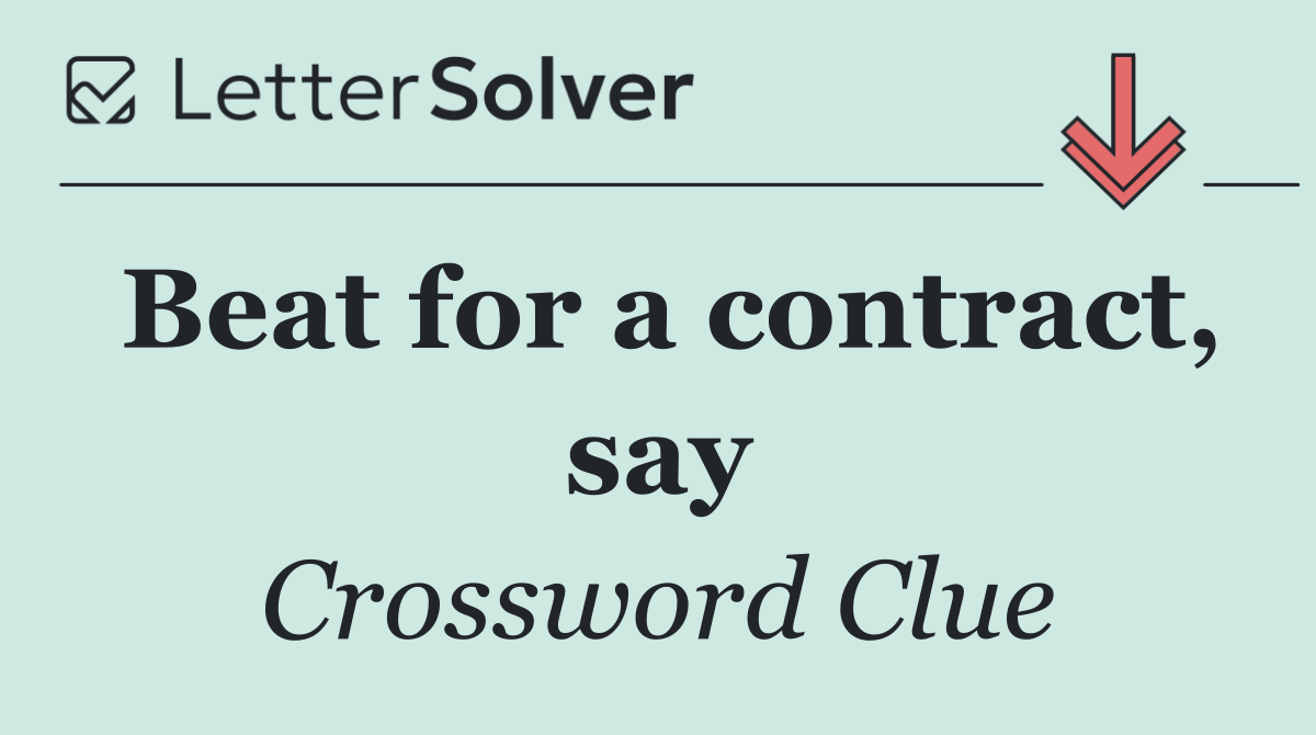Beat for a contract, say