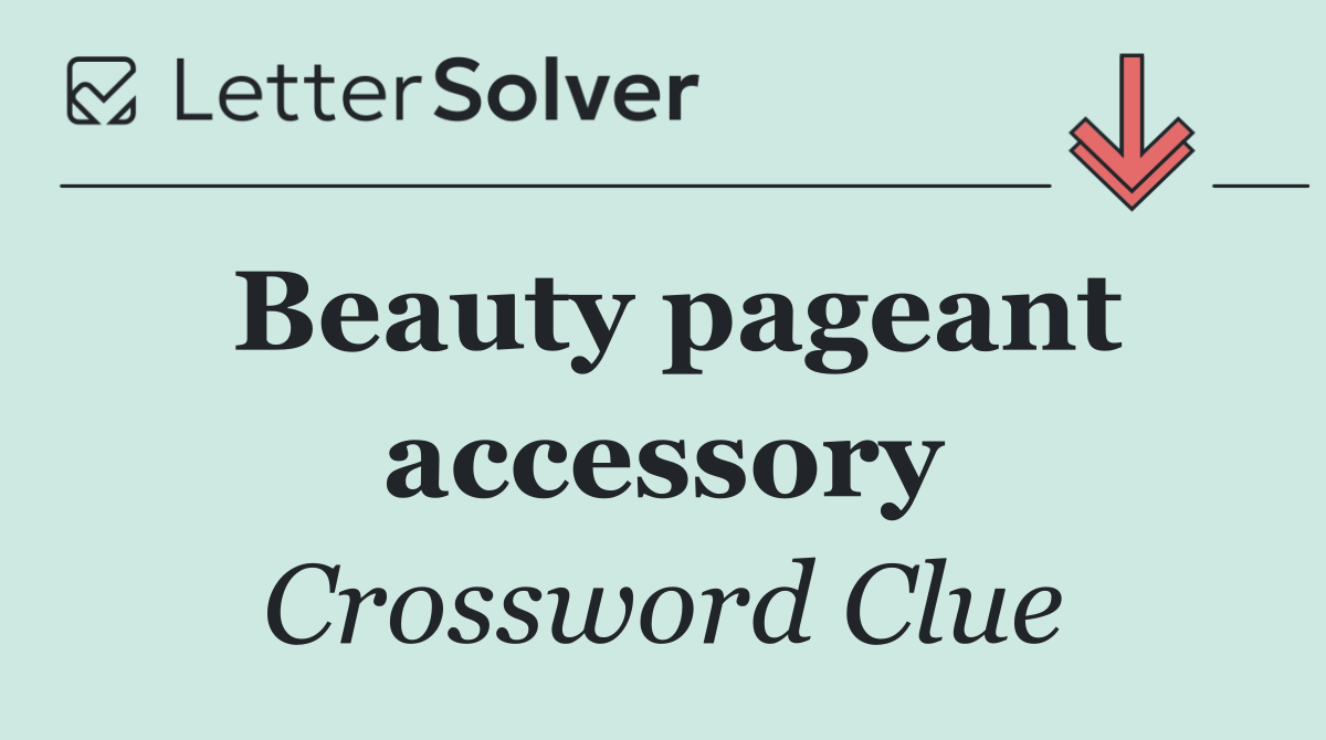 Beauty pageant accessory