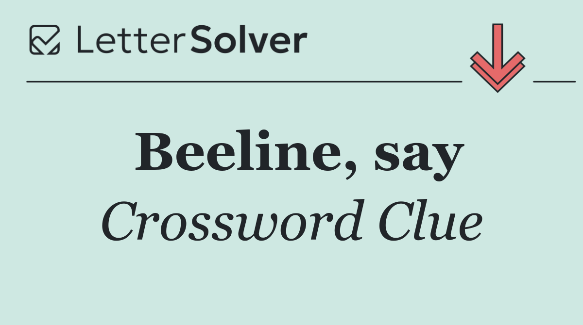 Beeline, say