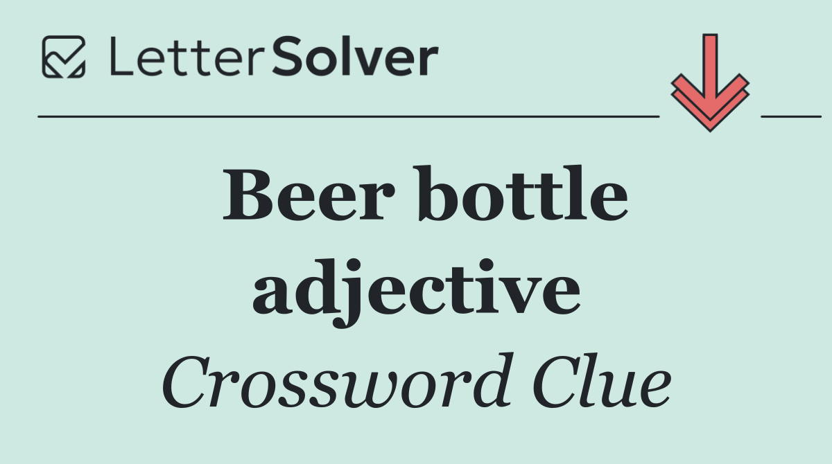 Beer bottle adjective