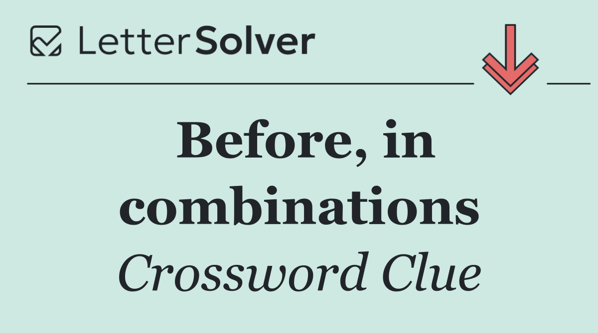 Before, in combinations