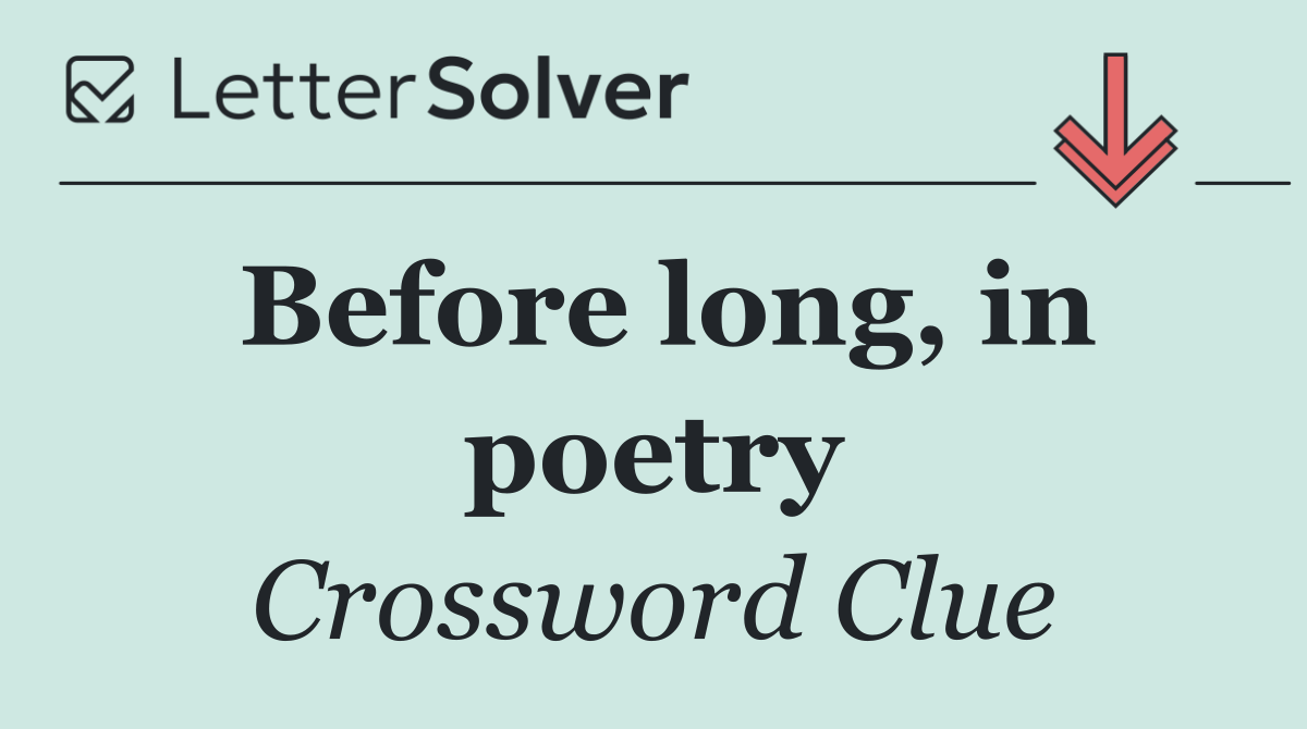 Before long, in poetry