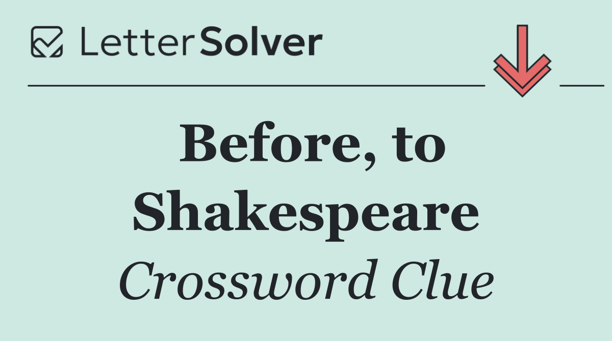Before, to Shakespeare