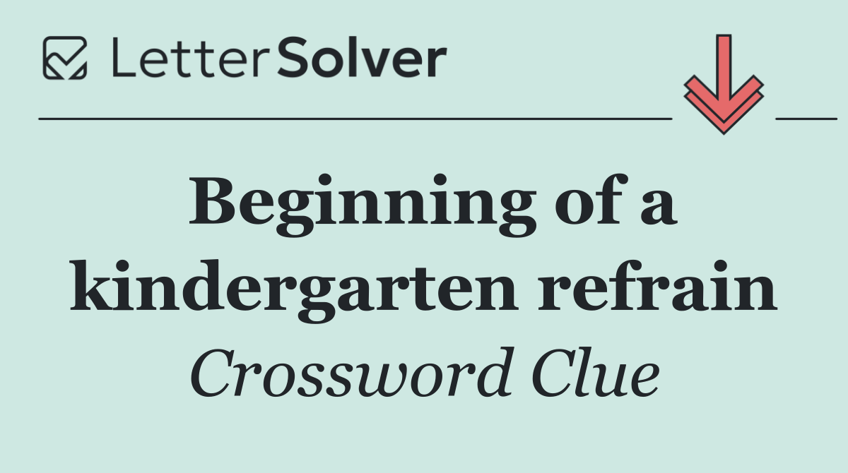 Beginning of a kindergarten refrain
