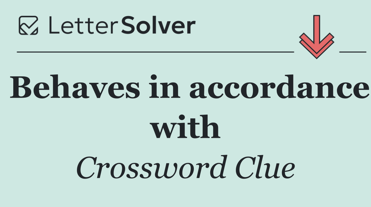 Behaves in accordance with