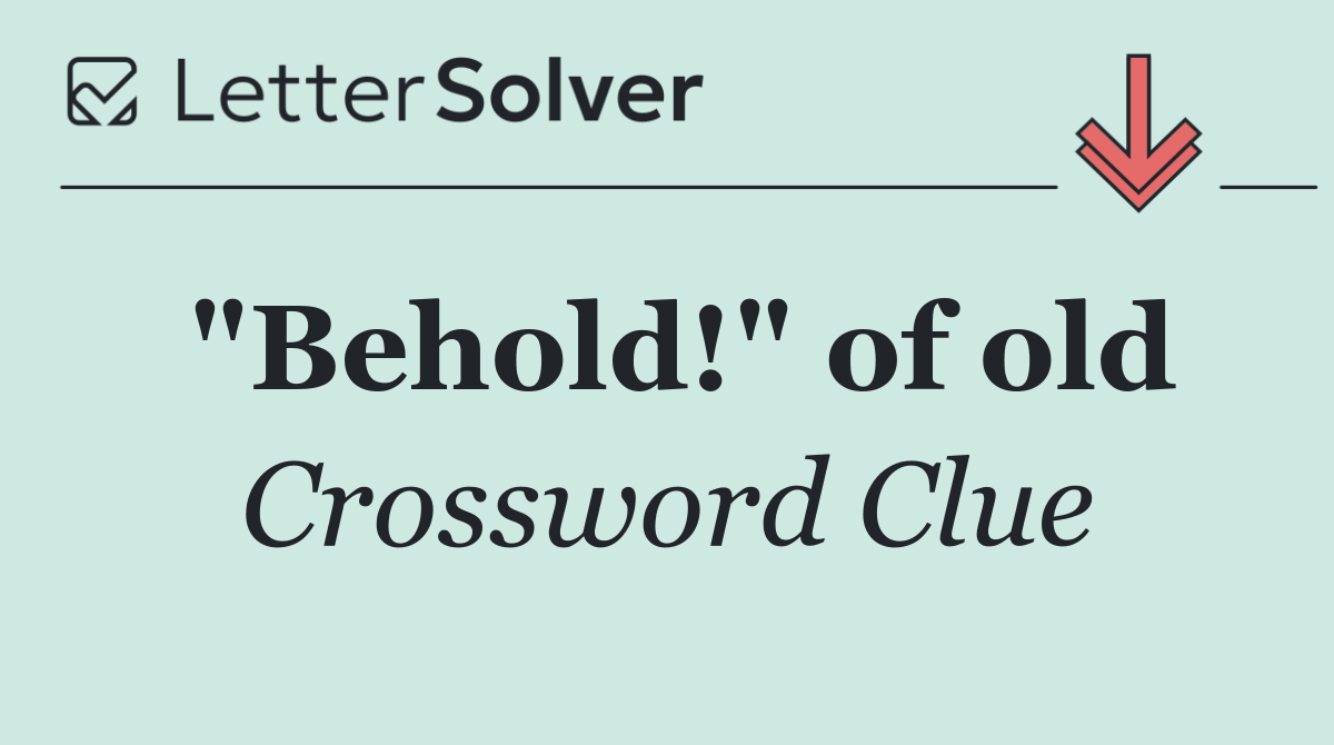 "Behold!" of old