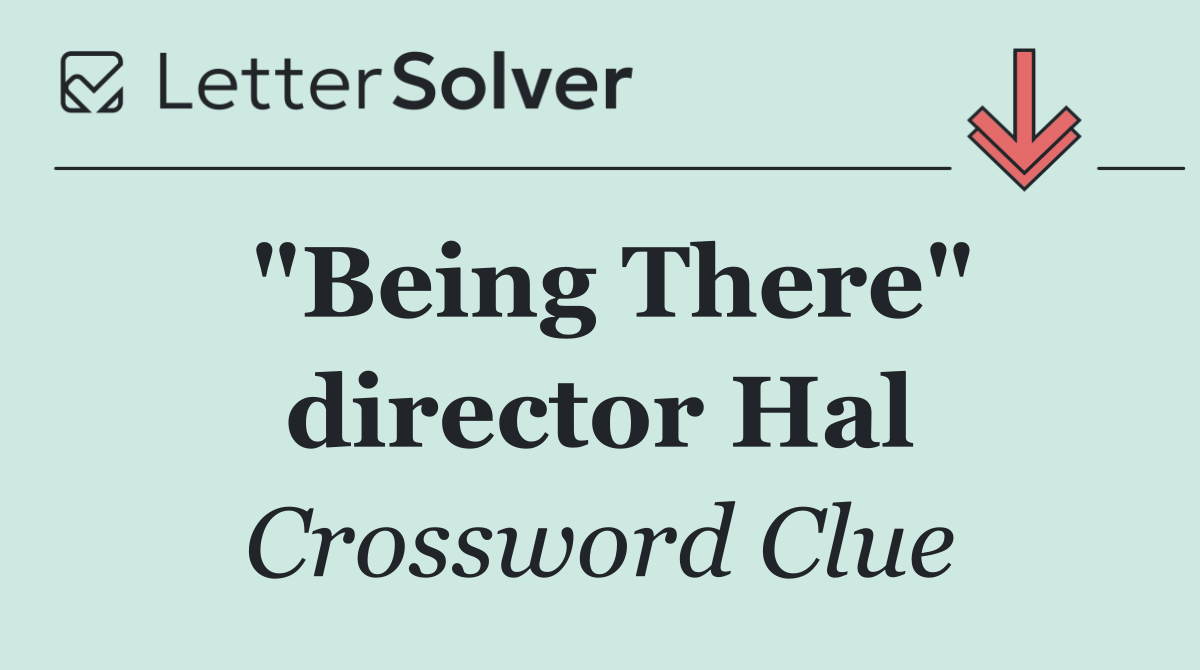 "Being There" director Hal
