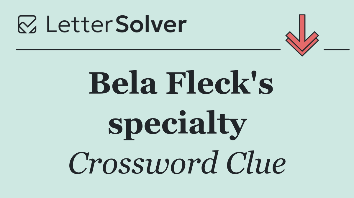 Bela Fleck's specialty