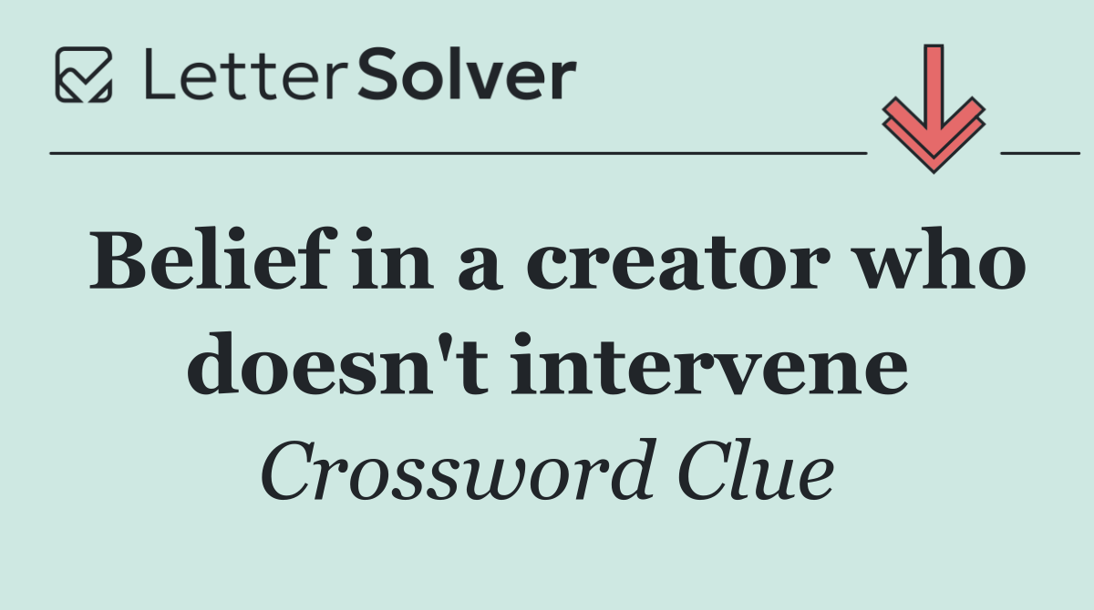 Belief in a creator who doesn't intervene