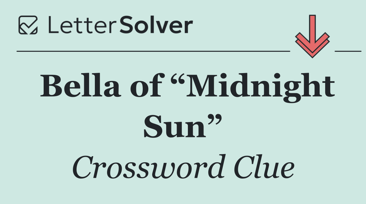 Bella of “Midnight Sun”