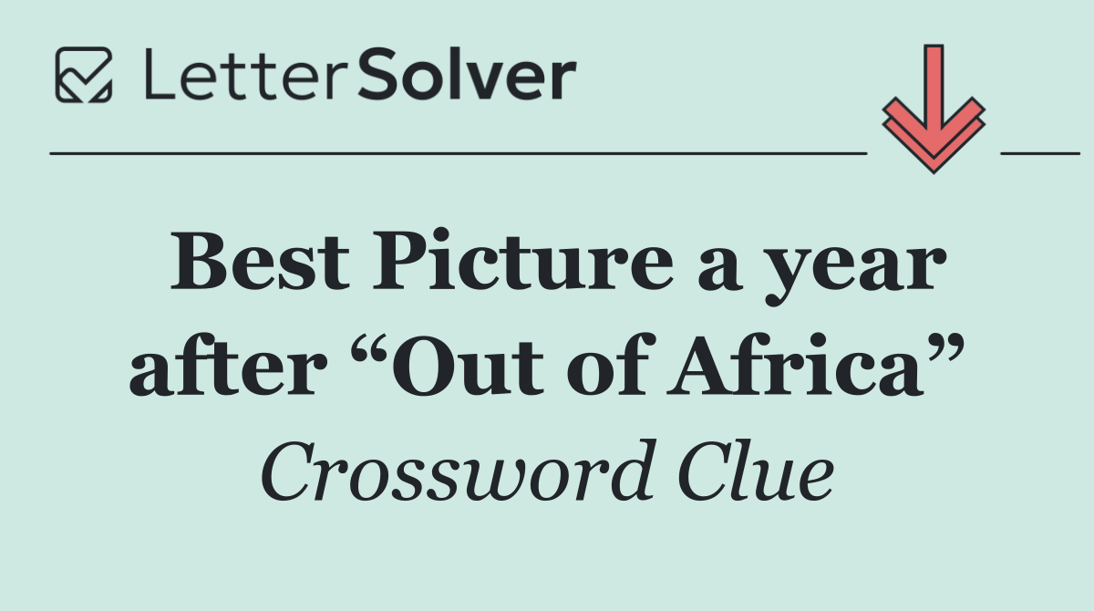 Best Picture a year after “Out of Africa”