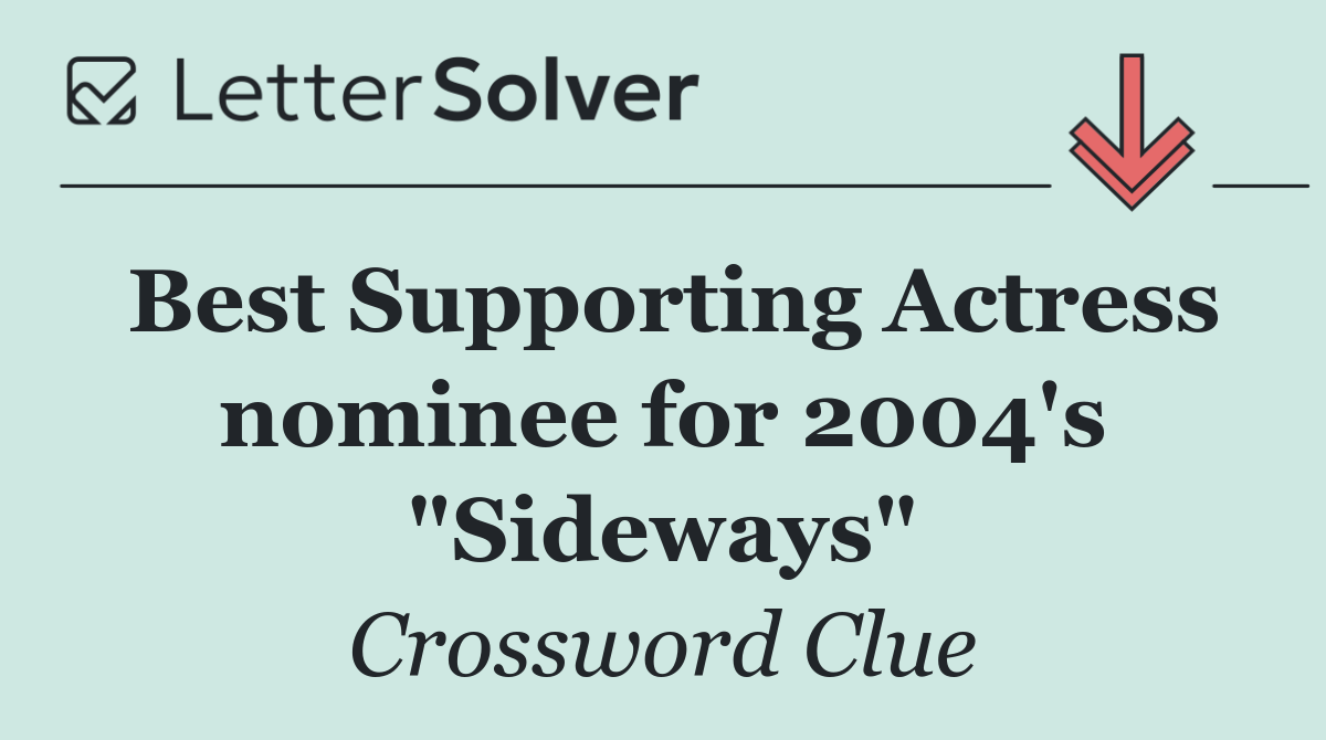 Best Supporting Actress nominee for 2004's "Sideways"