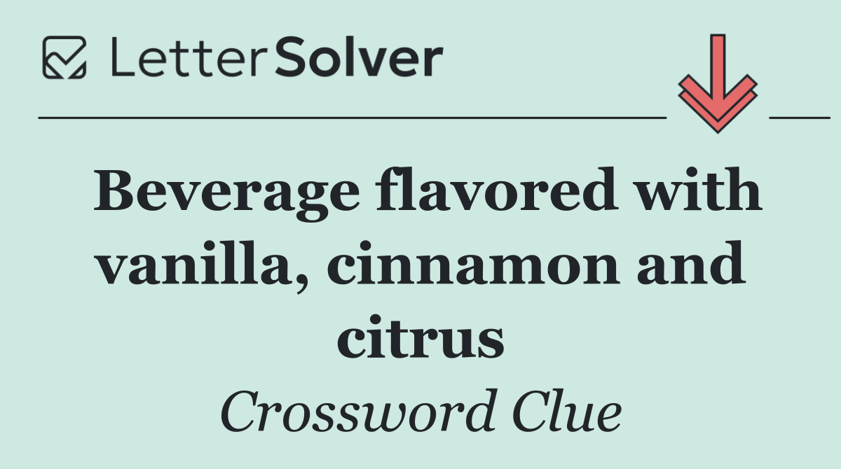 Beverage flavored with vanilla, cinnamon and citrus