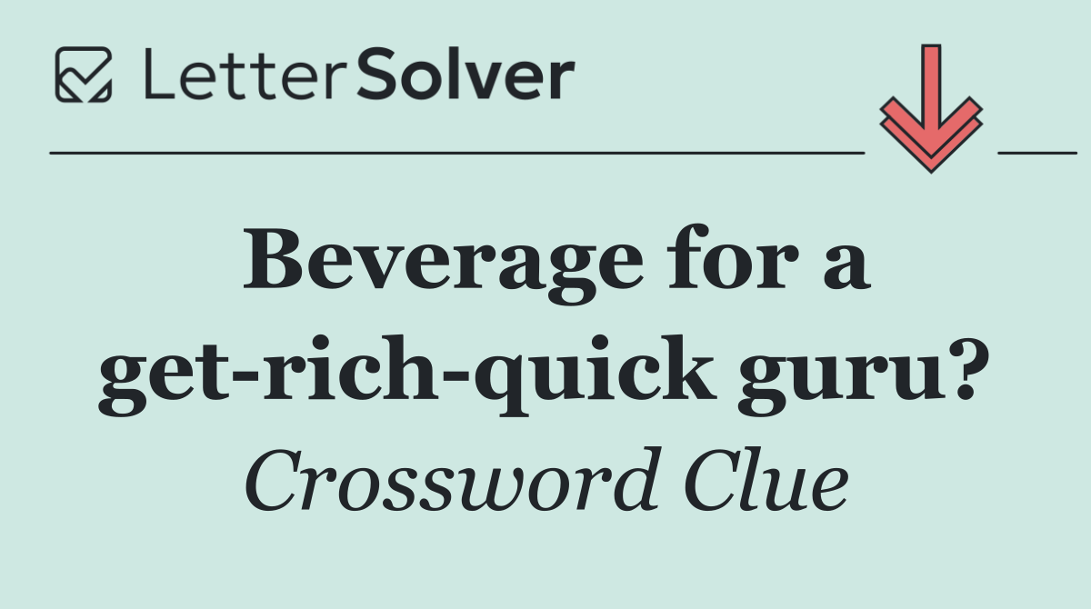Beverage for a get rich quick guru?