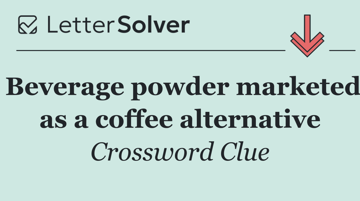 Beverage powder marketed as a coffee alternative