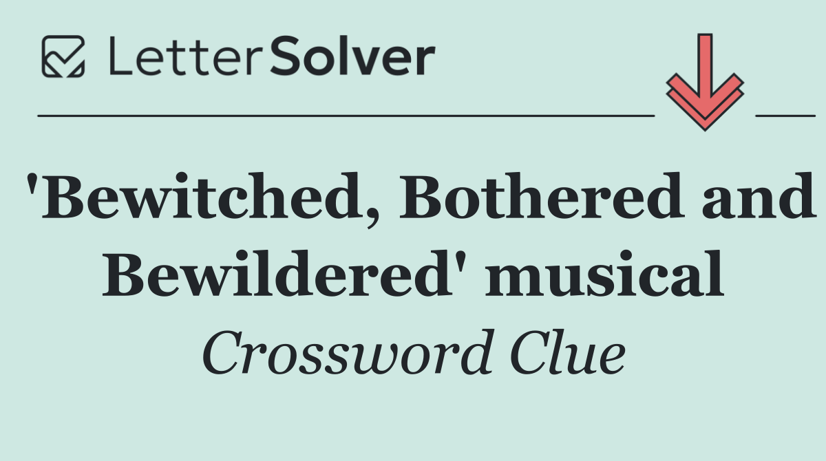 'Bewitched, Bothered and Bewildered' musical