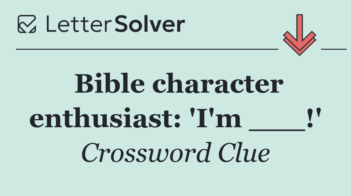 Bible character enthusiast: 'I'm ___!'
