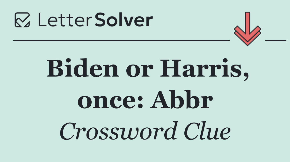 Biden or Harris, once: Abbr