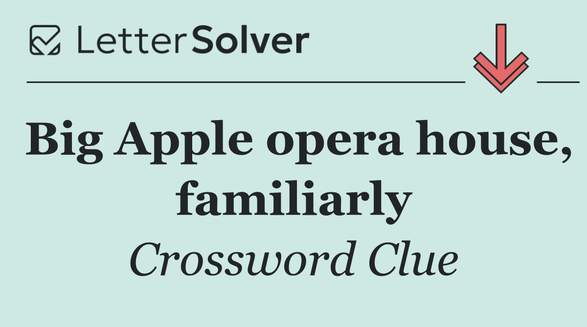 Big Apple opera house, familiarly