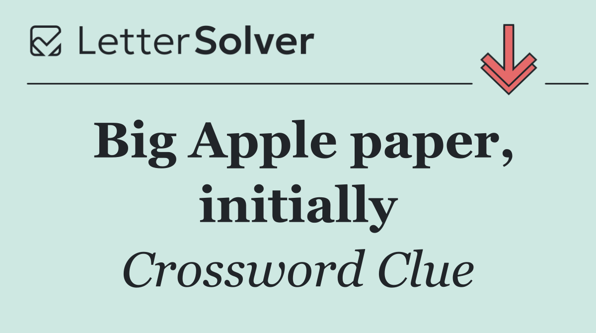 Big Apple paper, initially