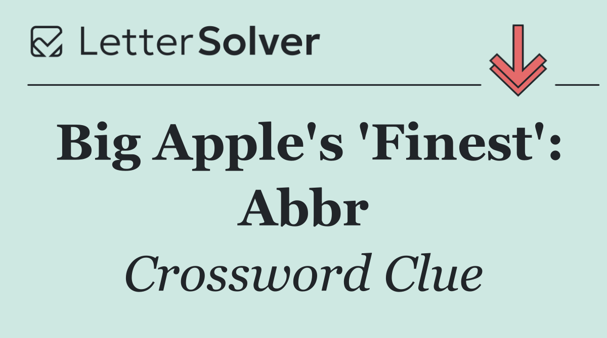 Big Apple's 'Finest': Abbr