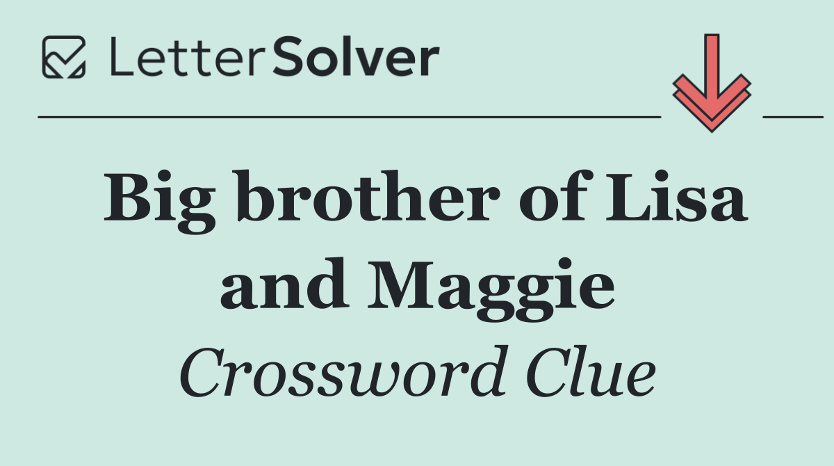 Big brother of Lisa and Maggie