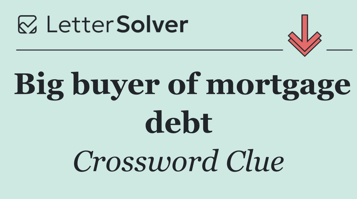 Big buyer of mortgage debt
