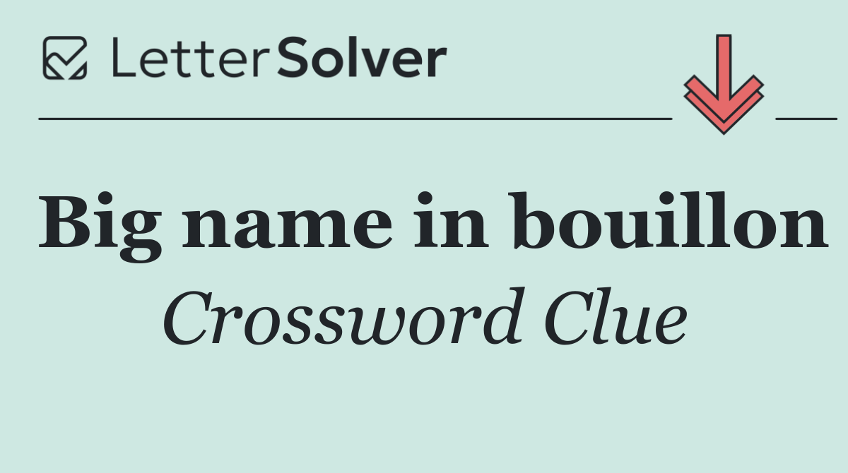 Big name in bouillon