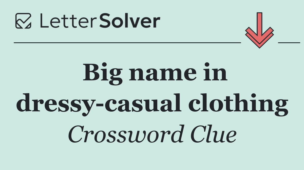 Big name in dressy casual clothing