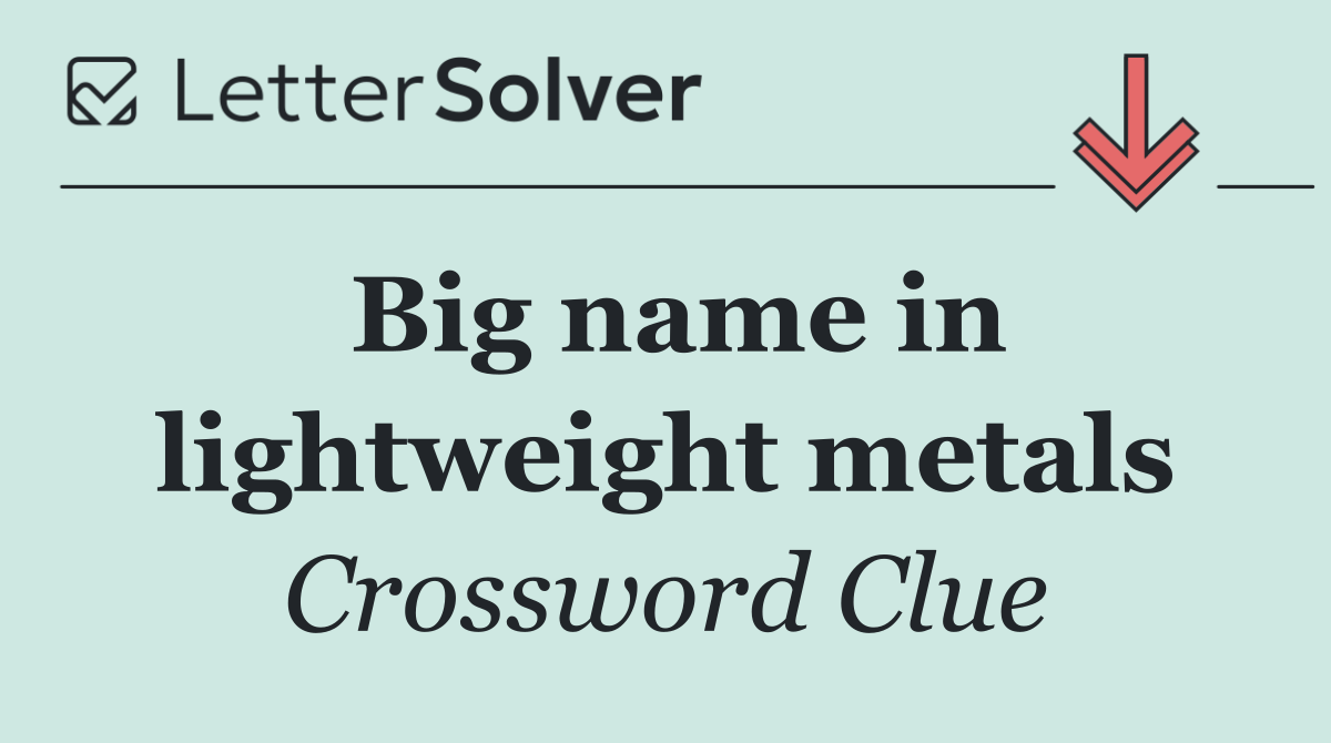 Big name in lightweight metals