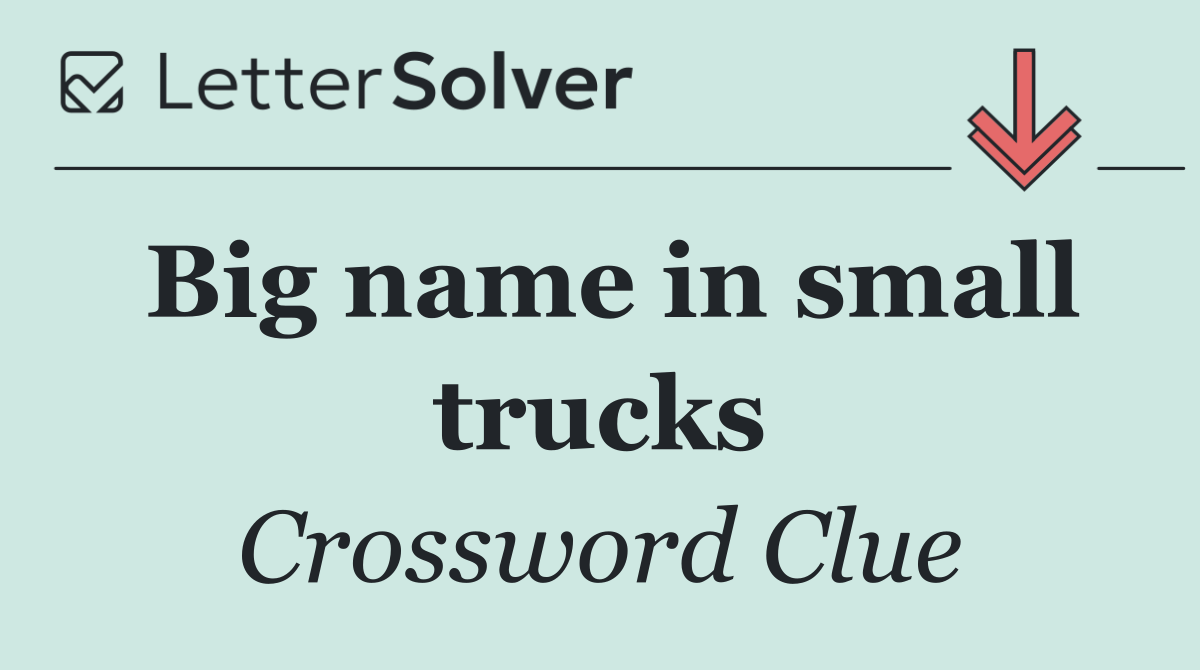 Big name in small trucks