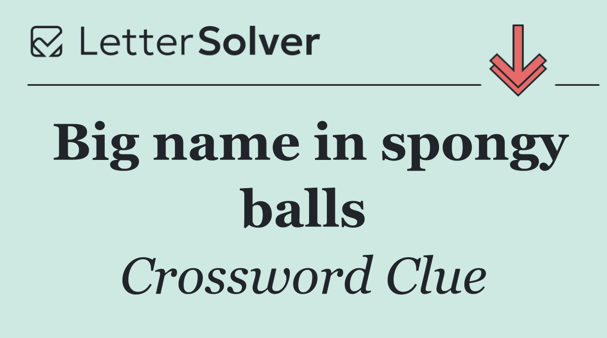 Big name in spongy balls