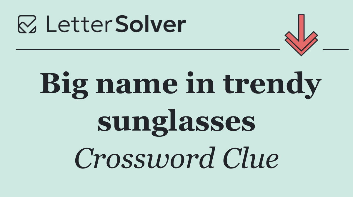 Big name in trendy sunglasses