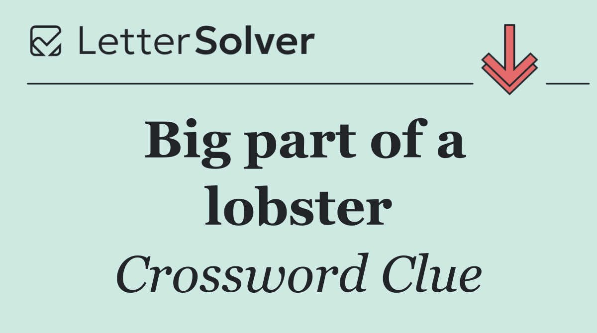 Big part of a lobster